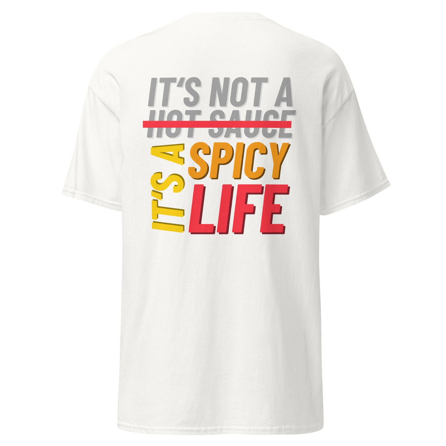 IT'S NOT A HOT SAUCE, IT'S A SPICY LIFE T-SHIRT